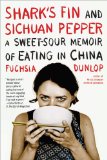 Sharks Fin and Sichuan Pepper A Sweet Sour Memoir of Eating in China 2009 9780393332889 Front Cover