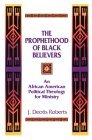 Prophethood of Black Believers An African American Political Theology for Ministry cover art