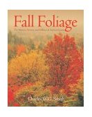 Fall Foliage The Mystery, Science, and Folklore of Autumn Leaves 2005 9780762727889 Front Cover