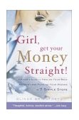 Girl, Get Your Money Straight A Sister's Guide to Healing Your Bank Account and Funding Your Dreams in 7 Simple Steps 2002 9780767904889 Front Cover