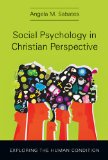 Social Psychology in Christian Perspective Exploring the Human Condition