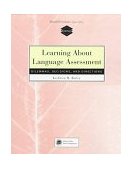 Learning about Language Assessment Dilemmas, Decisions, and Directions 1st 1997 9780838466889 Front Cover