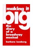 Making It Big The Diary of a Broadway Musical 2004 9780879100889 Front Cover