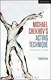 Michael Chekhov's Acting Technique A Practitioner's Guide  9781408156889 Front Cover