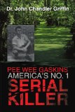 Pee Wee Gaskins America's No 1 Serial Killer 2010 9781450090889 Front Cover