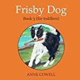 Frisby Dog - Book 3 (for Toddlers) 2012 9781480240889 Front Cover