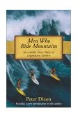 Men Who Ride Mountains Incredible True Tails of Legendary Surfers 2001 9781585743889 Front Cover