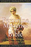 Feminine Mysteries in the Bible The Soul Teachings of the Daughters of the Goddess 2008 9781591430889 Front Cover
