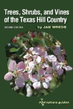 Trees, Shrubs, and Vines of the Texas Hill Country A Field Guide, Second Edition