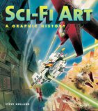 Sci-Fi Art A Graphic History 2009 9780061684890 Front Cover