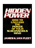 Hidden Power How to Unleash the Power of Your Subconscious Mind 1987 9780133868890 Front Cover