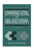 Communicating in Organizations A Casebook 2nd 9780205295890 Front Cover