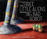 Three Little Aliens and the Big Bad Robot 2011 9780375866890 Front Cover
