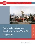 Patriots, Loyalists, and Revolution in New York City, 1775-1776:  cover art