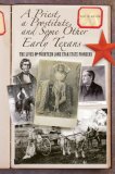 Priest, a Prostitute, and Some Other Early Texans The Lives of Fourteen Lone Star State Pioneers 2008 9780762745890 Front Cover