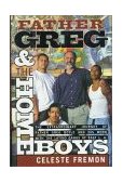 Father Greg and the Homeboys The Extraordinary Journey of Father Greg Boyle and His Work with the Latino Gangs of East L. A.  9780786860890 Front Cover