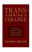 Transforming a College The Story of a Little-Known College's Strategic Climb to National Distinction  9780801879890 Front Cover