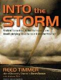 Into the Storm: Violent Tornadoes, Killer Hurricanes, and Death-defying Adventures in Extreme Weather 2010 9781400167890 Front Cover