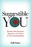 Suggestible You The Curious Science of Your Brain's Ability to Deceive, Transform, and Heal  9781426217890 Front Cover