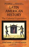 People and Issues in Latin American History V. 1; the Colonial Experience 3rd 9781558763890 Front Cover
