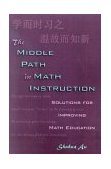 Middle Path in Math Instruction Solutions for Improving Math Education 2004 9781578860890 Front Cover