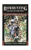 Bowhunting Tactics of the Pros Strategies for Deer and Big Game 2002 9781585745890 Front Cover