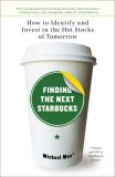 Finding the Next Starbucks How to Identify and Invest in the Hot Stocks of Tomorrow 2007 9781591841890 Front Cover
