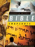 Stephen M. Miller's Bible Snapshots Lavishly Illustrated Bible Guide with Everything but the Preaching  9781602606890 Front Cover