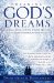Dreaming God's Dreams 2010 9781609579890 Front Cover
