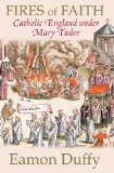 Fires of Faith Catholic England under Mary Tudor  9780300168891 Front Cover