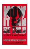 Now It Can Be Told The Story of the Manhattan Project  9780306801891 Front Cover