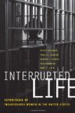 Interrupted Life Experiences of Incarcerated Women in the United States  9780520258891 Front Cover