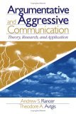 Argumentative and Aggressive Communication Theory, Research, and Application cover art