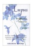 Lupus Alternative Therapies That Work 2000 9780892818891 Front Cover
