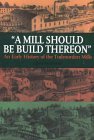 Mill Should Be Build Thereon An Early History of the Todmorden Mills 1995 9780920474891 Front Cover