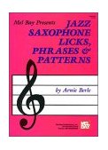 Mel Bay Presents Jazz Saxophone Licks, Phrases and Patterns  9781562220891 Front Cover