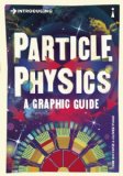 Introducing Particle Physics A Graphic Guide  9781848315891 Front Cover