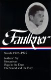 William Faulkner: Novels 1926-1929 (LOA #164) Soldiers&#39; Pay / Mosquitoes / Flags in the Dust / the Sound and the Fury