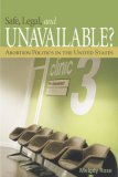 Safe, Legal, and Unavailable? Abortion Politics in the United States  cover art