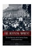 Defining Moment The Great Depression and the American Economy in the Twentieth Century  9780226065892 Front Cover