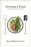 Growing a Feast The Chronicle of a Farm to Table Meal 2014 9780393088892 Front Cover
