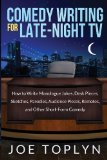 Comedy Writing for Late-Night TV How to Write Monologue Jokes, Desk Pieces, Sketches, Parodies, Audience Pieces, Remotes, and Other Short-Form Comedy cover art