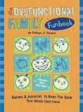 Dysfunctional Family Funbook Games and Activities to Keep You Sane Your Whole Visit Home 2008 9780762431892 Front Cover