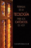 Manual de la Teologï¿½a para los Catï¿½licos de Hoy 2009 9780764817892 Front Cover