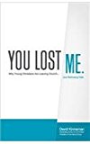 You Lost Me Why Young Christians Are Leaving Church ... and Rethinking Faith  9780801015892 Front Cover
