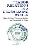 Labor Relations in a Globalizing World  9780801479892 Front Cover