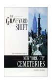 Graveyard Shift A Family Historian's Guide to New York City Cemeteries 1998 9780916489892 Front Cover