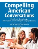 Compelling American Conversations: Questions and Quotations for Intermediate American English Language Learners 2012 9780982617892 Front Cover