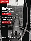 History for the Ib Diploma. Paper 2. Authoritarian States. Per le Scuole Superiori 2nd 9781107558892 Front Cover