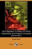 Terre Napoleon: A History of French Explorations and Projects in Australia 2008 9781406596892 Front Cover